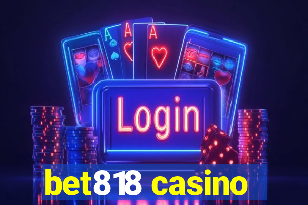 bet818 casino